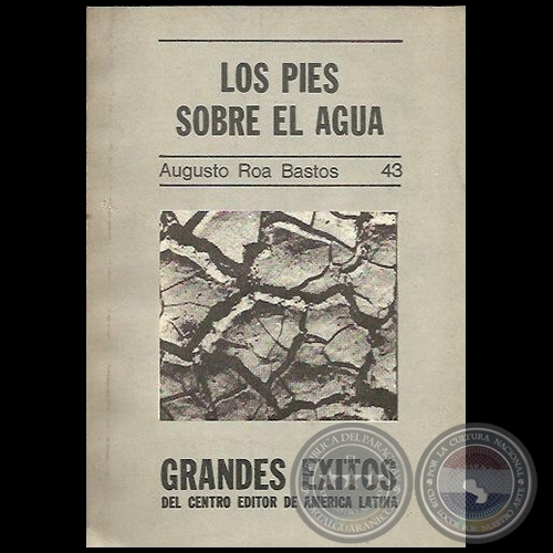LOS PIES SOBRE EL AGUA - Autor: AUGUSTO ROA BASTOS - Ao 1976